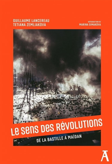 Couverture de Le sens des révolutions : de la Bastille à Maïdan