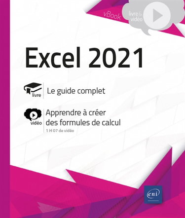 Couverture de Excel 2021 : le guide complet, apprendre à créer des formules de calcul