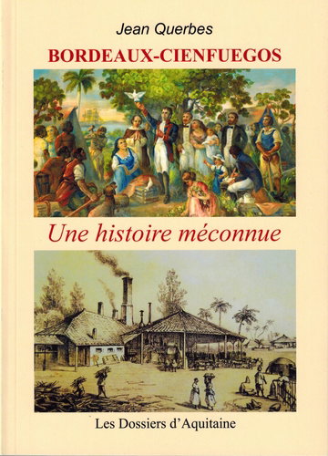 Couverture de Bordeaux-Cienfuegos : une histoire méconnue : une aventure à poursuivre par Jean Querbes