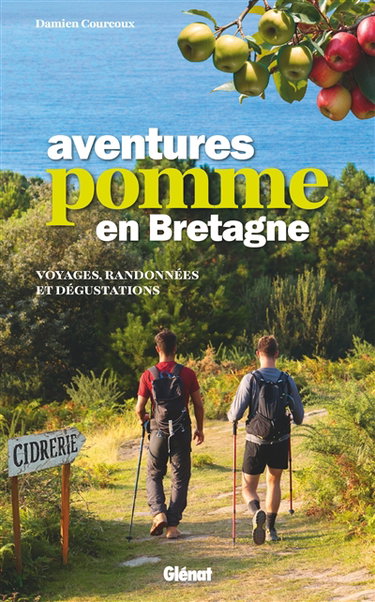 Couverture de Aventures pomme en Bretagne : voyages, randonnées et dégustations (cidres, alcools...)
