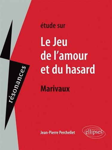 Couverture de Etude sur Marivaux, Le jeu de l'amour et du hasard par Jean-Pierre Perchellet