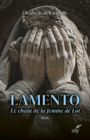 Couverture de Lamento : le chant de la femme de Lot : récit par Elisabeth de Lambilly