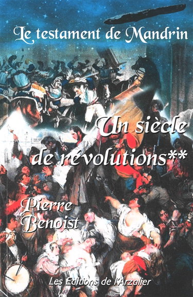 Couverture de Le testament de Mandrin. Vol. 2. Un siècle de révolutions par Pierre Benoist