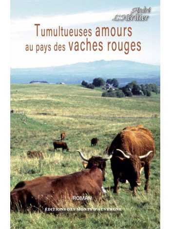 Couverture de Tumultueuses amours au pays des vaches rouges par André L'Héritier