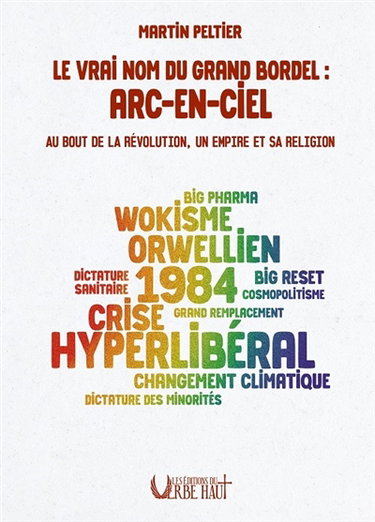 Couverture de Le vrai nom du grand bordel : Arc-en-ciel : au bout de la révolution, un empire et sa religion