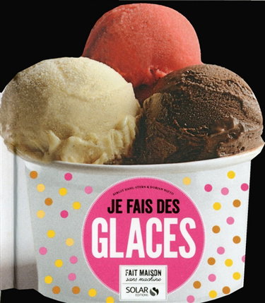 Couverture de Je fais des glaces : fait maison, sans machine par Birgit Dahl Stern