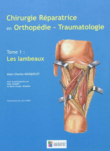 Couverture de Chirurgie réparatrice en orthopédie-traumatologie. Vol. 1. Les lambeaux par Alain-Charles Masquelet