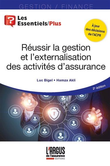 Couverture de Réussir la gestion et l'externalisation des activités d'assurance par Luc Bigel
