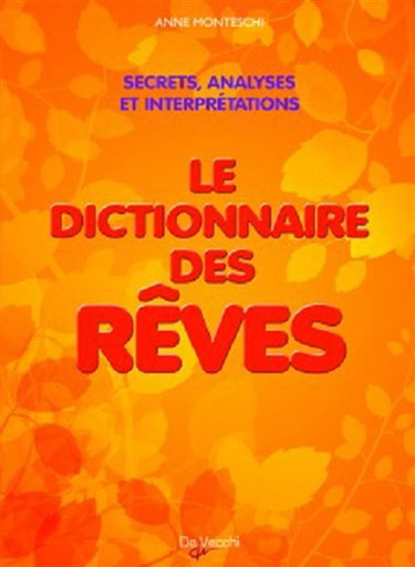 Couverture de Le dictionnaire des rêves : amour, richesse et succès : les secrets et la signification de nos songes par Anne Monteschi