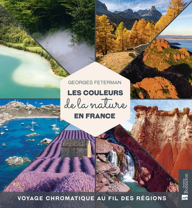 Couverture de Les couleurs de la nature en France : voyage chromatique au fil des régions par Georges Feterman