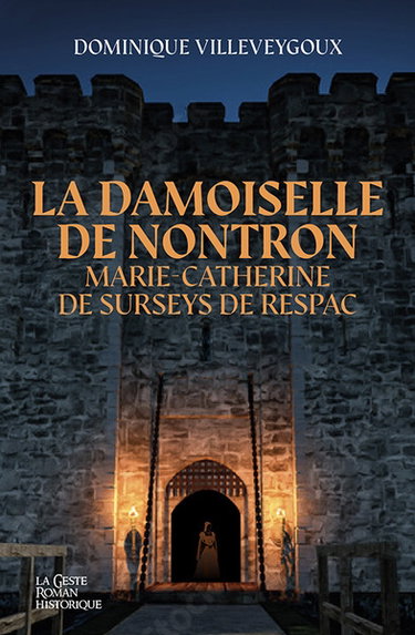 Couverture de Marie-Catherine de Surseys de Respac : la damoiselle de Nontron par Dominique Villeveygoux