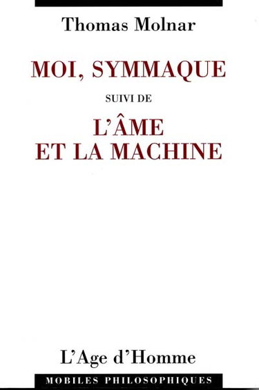 Couverture de Moi, Symmaque. L'âme et la machine par Thomas Molnar