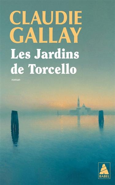 Couverture de Les jardins de Torcello par Claudie Gallay