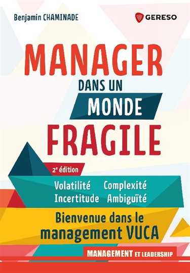 Couverture de Manager dans un monde fragile : volatilité, incertitude, complexité, ambiguïté : bienvenue dans le management Vuca par Benjamin Chaminade