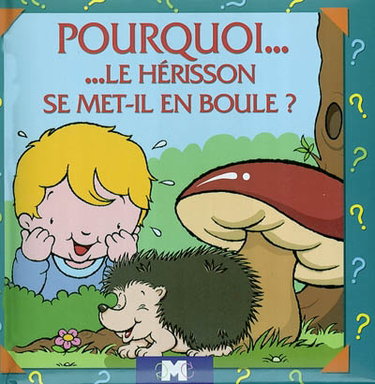 Couverture de Pourquoi le hérisson se met-il en boule ? par E. Garavaglia