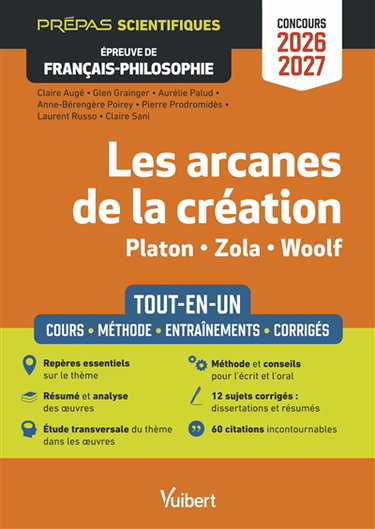 Couverture de Les arcanes de la création, Platon, Zola, Woolf : prépas scientifiques, épreuve de français philosophie, concours 2026-2027 : tout-en-un, cours, méthode, entraînements, corrigés