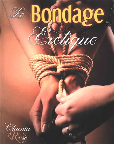Couverture de Le bondage érotique : jeux de cordes à vocation sexuelle
