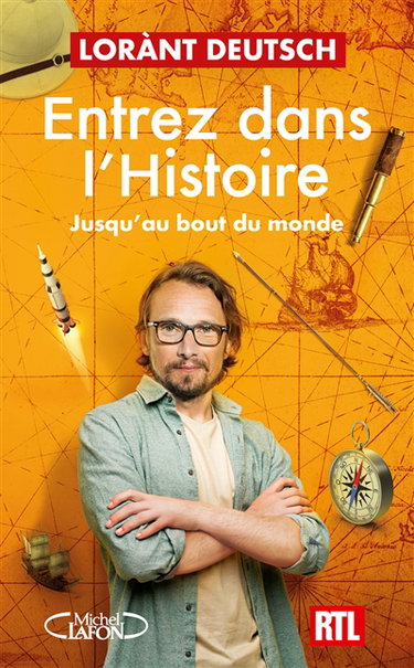 Couverture de Entrez dans l'histoire. Vol. 4. Jusqu'au bout du monde par Lorànt Deutsch