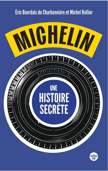 Couverture de Michelin, une histoire secrète : 30 ans de reconstruction racontés par ses anciens dirigeants