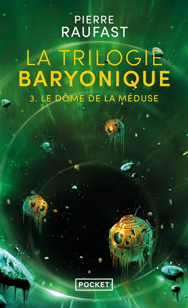 Couverture de La trilogie baryonique. Vol. 3. Le dôme de la méduse par Pierre Raufast