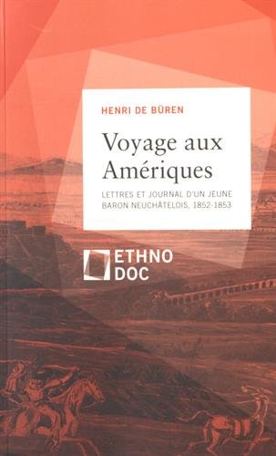Couverture de Voyage aux Amériques : lettres et journal d'un jeune baron neuchâtelois, 1852-1853