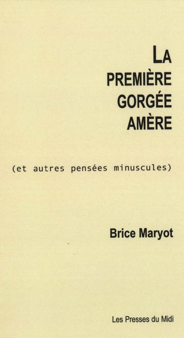 Couverture de La première gorgée amère (et autres pensées minuscules) par Brice Maryot