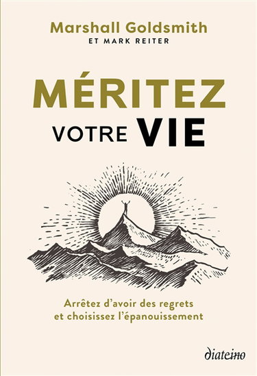 Couverture de Méritez votre vie : arrêtez d'avoir des regrets et choisissez l'épanouissement par Marshall Goldsmith