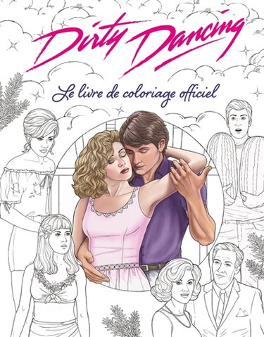Couverture de Dirty Dancing Le livre de coloriage officiel par Paula Hanback