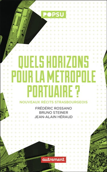 Couverture de Quels horizons pour la métropole portuaire ? : nouveaux récits strasbourgeois par Frédéric Rossano