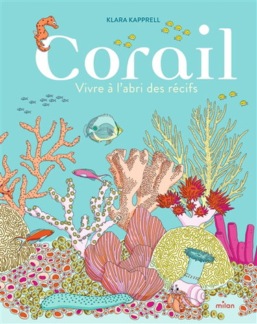 Couverture de Corail : vivre à l'abri des récifs par Klara Kapprell