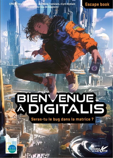 Couverture de Bienvenue à Digitalis : seras-tu le bug dans la matrice ? : escape book