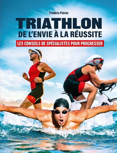 Couverture de Triathlon : de l'envie à la réussite : les conseils de spécialistes pour progresser