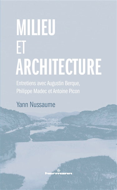 Couverture de Milieu et architecture : entretiens avec Augustin Berque, Philippe Madec et Antoine Picon par Augustin Berque