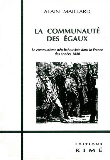 Couverture de La communauté des égaux : le communisme néo-babouviste dans la France des années 1840 par Alain Maillard