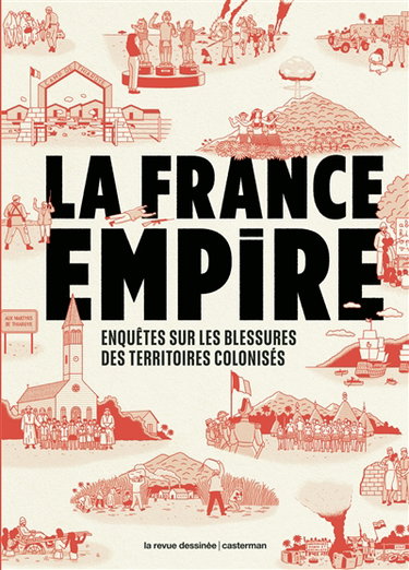 Couverture de La France empire : enquêtes sur les blessures des territoires colonisés