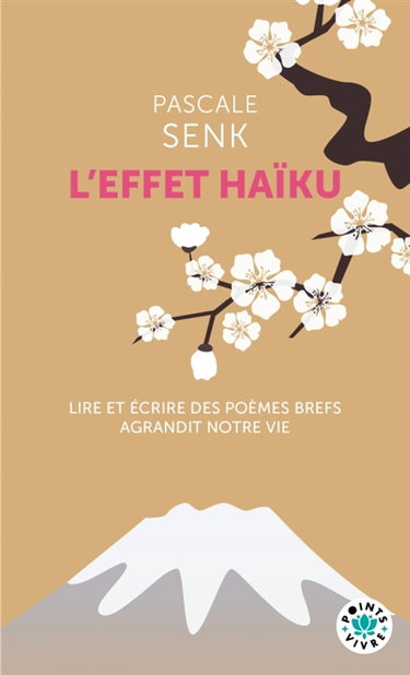 Couverture de L'effet haïku : lire et écrire des poèmes brefs agrandit notre vie par Pascale Senk