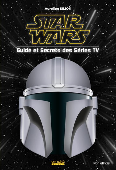 Couverture de Star Wars : guide et secrets des séries TV : non officiel par Aurélien Simon
