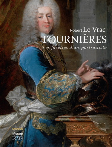 Couverture de Robert Le Vrac Tournières : les facettes d'un portraitiste : exposition, Caen, Musée des beaux-arts, du 14 juin au 21 septembre 2014 par Collectif