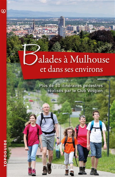 Couverture de Balades à Mulhouse et dans ses environs : plus de 30 itinéraires pédestres réalisés par le Club vosgien