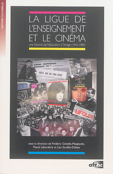 Couverture de La Ligue de l'enseignement et le cinéma : une histoire de l'éducation à l'image (1945-1989)