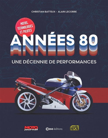 Couverture de Années 80 : une décennie de performances : motos, technologies et pilotes par Christian Batteux