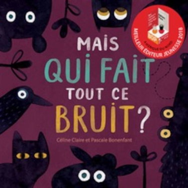 Couverture de Mais qui fait tout ce bruit ? par Céline Claire