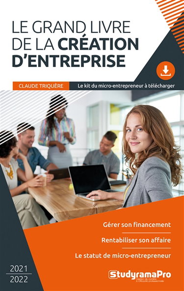 Couverture de Le grand livre de la création d'entreprise : 2021-2022 par Claude Triquère
