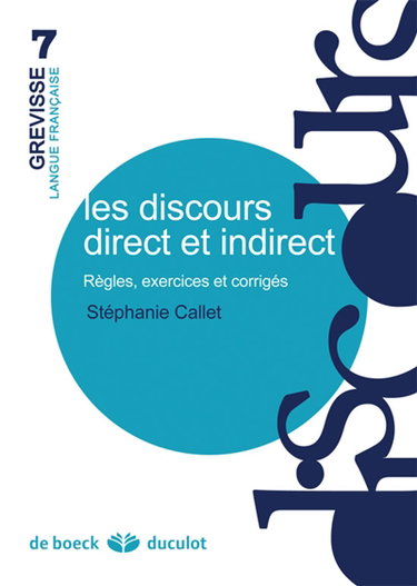 Couverture de Les discours direct et indirect : règles, exercices et corrigés par Stéphanie Callet