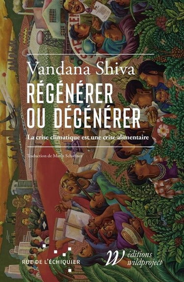 Couverture de Régénérer ou dégénérer : la crise climatique est une crise alimentaire par Vandana Shiva