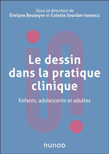 Couverture de Le dessin dans la pratique clinique : enfants, adolescents et adultes par Evelyne Bouteyre
