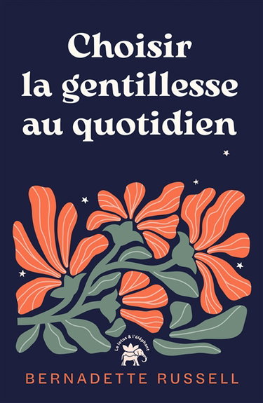 Couverture de Choisir la gentillesse au quotidien : comment le pouvoir de la gentillesse peut changer le monde