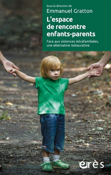 Couverture de L'espace de rencontre enfants-parents : face aux violences intrafamiliales, une alternative restaurative par Emmanuel Gratton