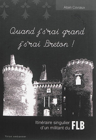 Couverture de Quand j's'rai grand j's'rai Breton ! : itinéraire singulier d'un militant du FLB