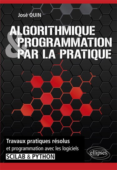 Couverture de Algorithmique & programmation par la pratique : travaux pratiques résolus et programmation avec les logiciels Scilab & Python par José Ouin